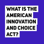 What is The American Innovation and Choice Online Act?