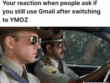 Your reaction when people ask if you still use Gmail after switching to YMOZ
